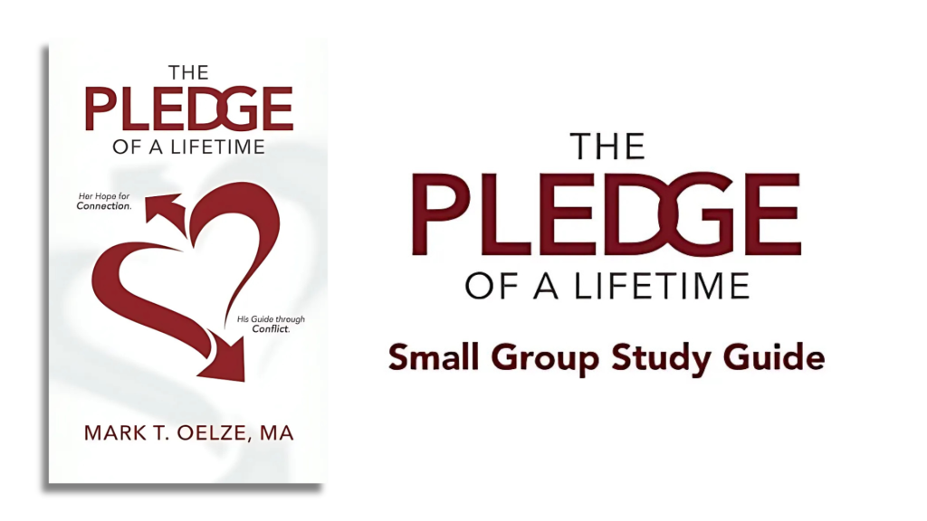 The cover of Mark T. Oelze's book, 'The Pledge of a Lifetime,' showing a heart made of arrows representing 'Her Hope for Connection' and 'His Guide through Conflict,' paired with the title and 'Small Group Study Guide' text.