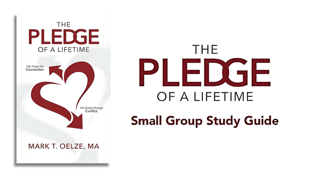 The cover of Mark T. Oelze's book, 'The Pledge of a Lifetime,' showing a heart made of arrows representing 'Her Hope for Connection' and 'His Guide through Conflict,' paired with the title and 'Small Group Study Guide' text.